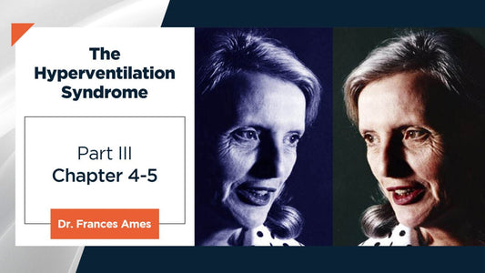 The Hyperventilation Syndrome - Dr. Frances Ames Part III - Conscious Breathing Institute