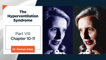 The Hyperventilation Syndrome - Dr. Frances Ames Part VIII - Conscious Breathing Institute