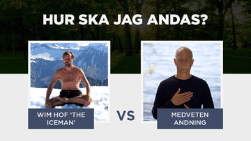 Hur ska jag andas – Wim Hof vs Medveten Andning